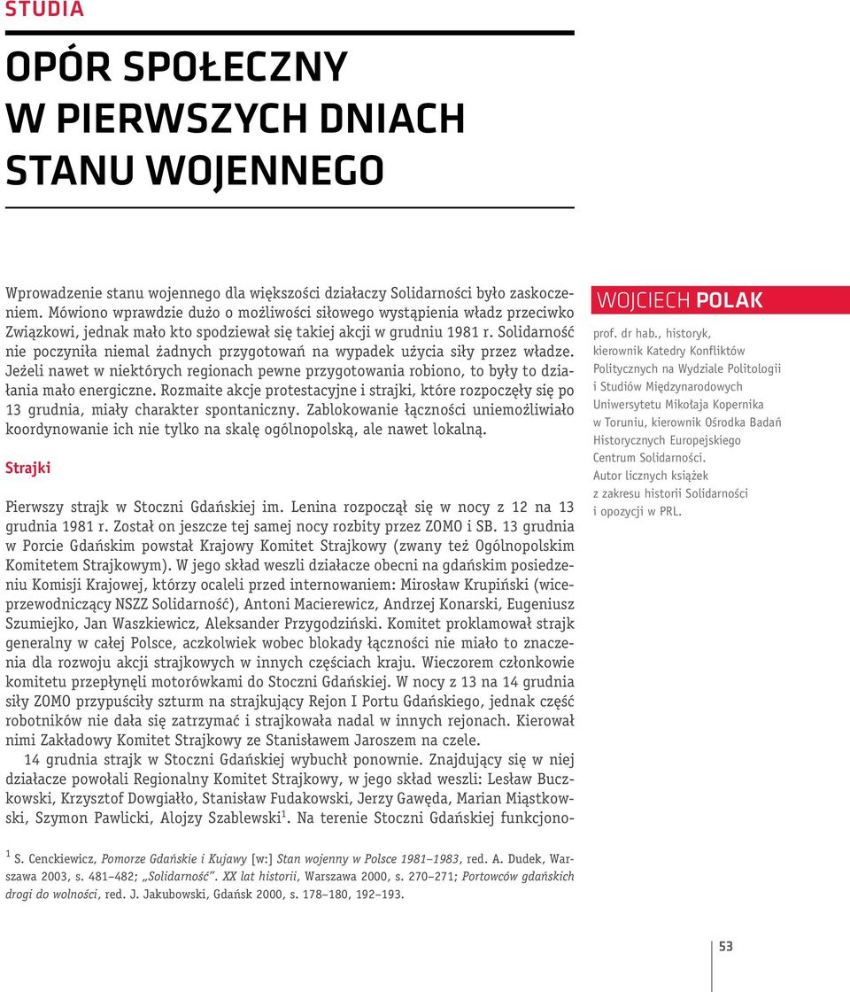 Solidarność nie poczyniła niemal żadnych przygotowań na wypadek użycia siły przez władze. Jeżeli nawet w niektórych regionach pewne przygotowania robiono, to były to działania mało energiczne.