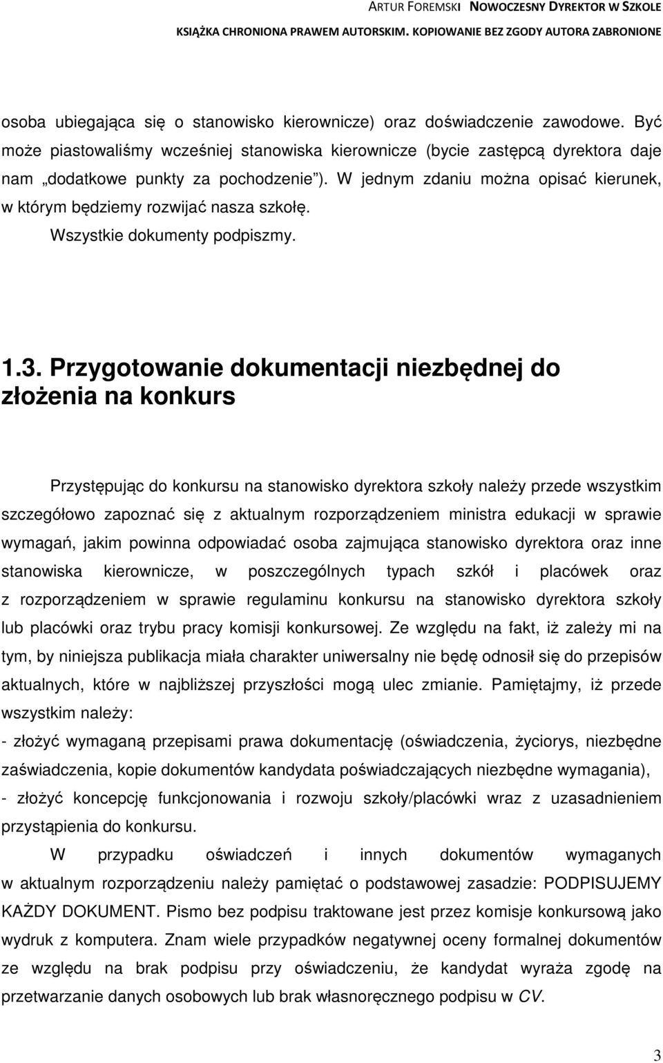 W jednym zdaniu można opisać kierunek, w którym będziemy rozwijać nasza szkołę. Wszystkie dokumenty podpiszmy. 1.3.