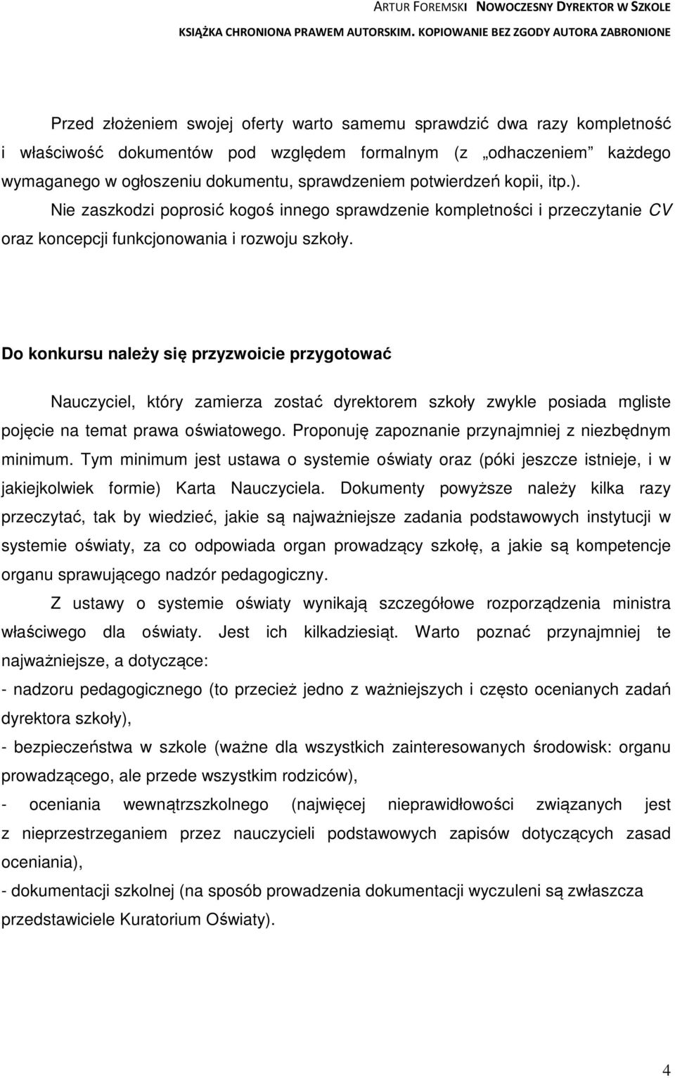 Do konkursu należy się przyzwoicie przygotować Nauczyciel, który zamierza zostać dyrektorem szkoły zwykle posiada mgliste pojęcie na temat prawa oświatowego.