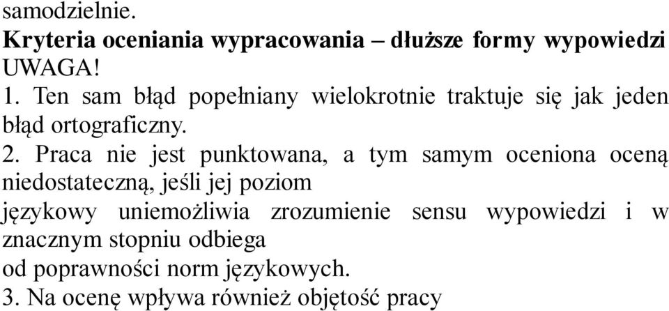 Praca nie jest punktowana, a tym samym oceniona oceną niedostateczną, jeśli jej poziom językowy