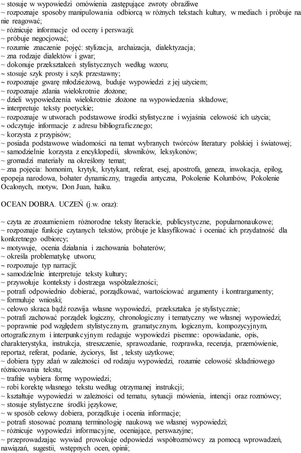 stosuje szyk prosty i szyk przestawny; ~ rozpoznaje gwarę młodzieżową, buduje wypowiedzi z jej użyciem; ~ rozpoznaje zdania wielokrotnie złożone; ~ dzieli wypowiedzenia wielokrotnie złożone na