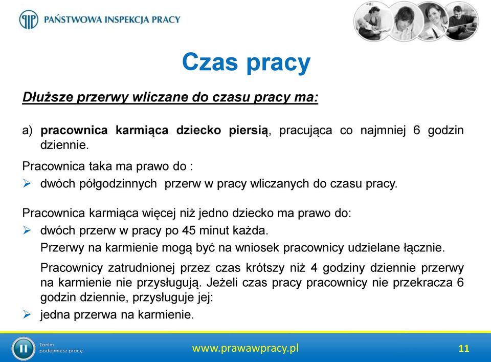 Pracownica karmiąca więcej niż jedno dziecko ma prawo do: dwóch przerw w pracy po 45 minut każda.