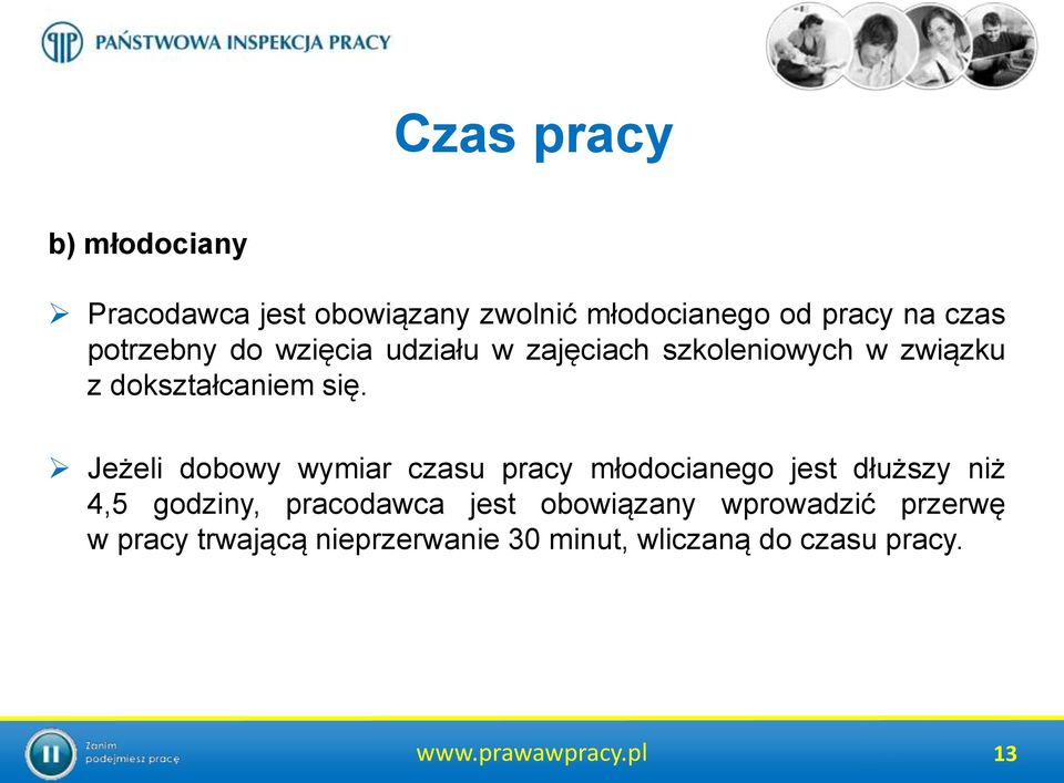 Jeżeli dobowy wymiar czasu pracy młodocianego jest dłuższy niż 4,5 godziny, pracodawca jest