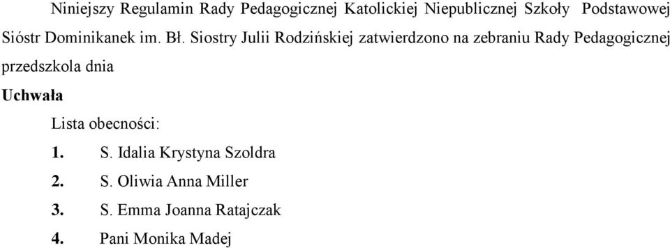 Siostry Julii Rodzińskiej zatwierdzono na zebraniu Rady Pedagogicznej przedszkola