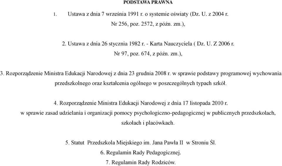 w sprawie podstawy programowej wychowania przedszkolnego oraz kształcenia ogólnego w poszczególnych typach szkół. 4.