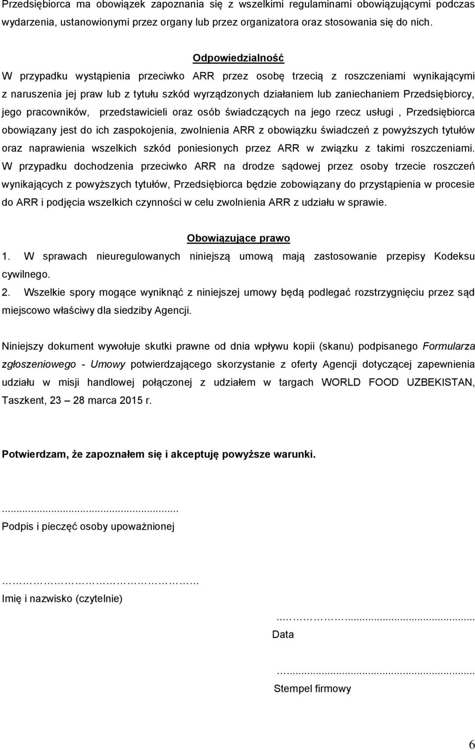 Przedsiębiorcy, jego pracowników, przedstawicieli oraz osób świadczących na jego rzecz usługi, Przedsiębiorca obowiązany jest do ich zaspokojenia, zwolnienia ARR z obowiązku świadczeń z powyższych