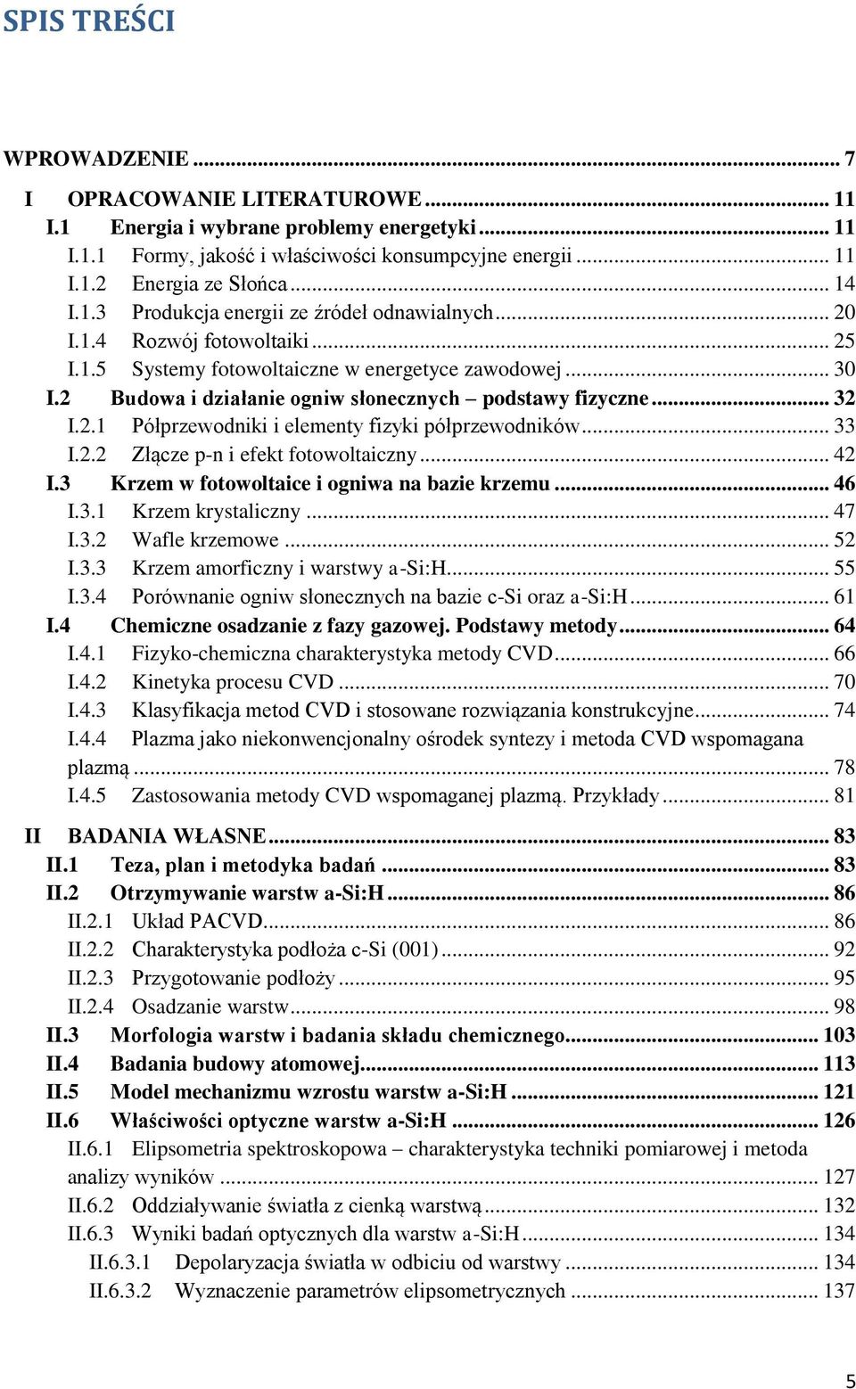 2 Budowa i działanie ogniw słonecznych podstawy fizyczne... 32 I.2.1 Półprzewodniki i elementy fizyki półprzewodników... 33 I.2.2 Złącze p-n i efekt fotowoltaiczny... 42 I.