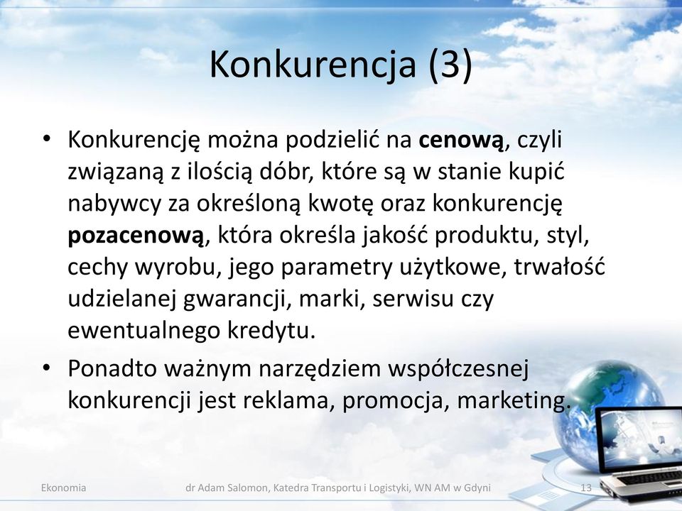 użytkowe, trwałość udzielanej gwarancji, marki, serwisu czy ewentualnego kredytu.