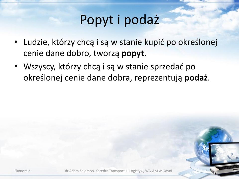 Wszyscy, którzy chcą i są w stanie sprzedać po określonej cenie