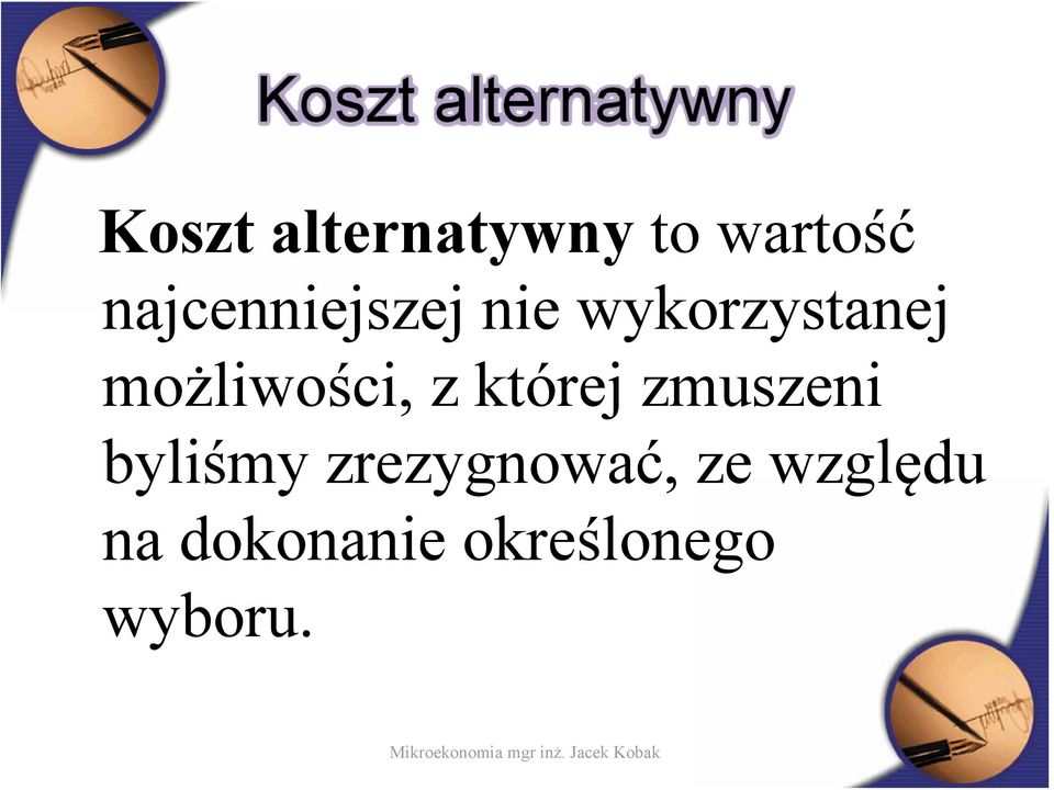 możliwości, z której zmuszeni byliśmy