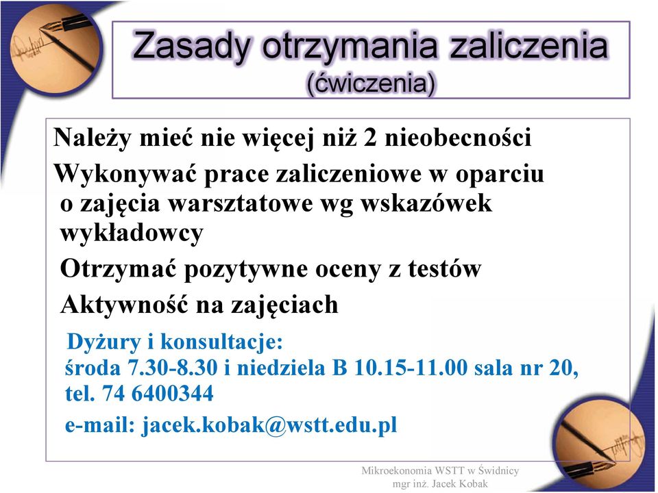 na zajęciach Dyżury i konsultacje: środa 7.30-8.30 i niedziela B 10.15-11.