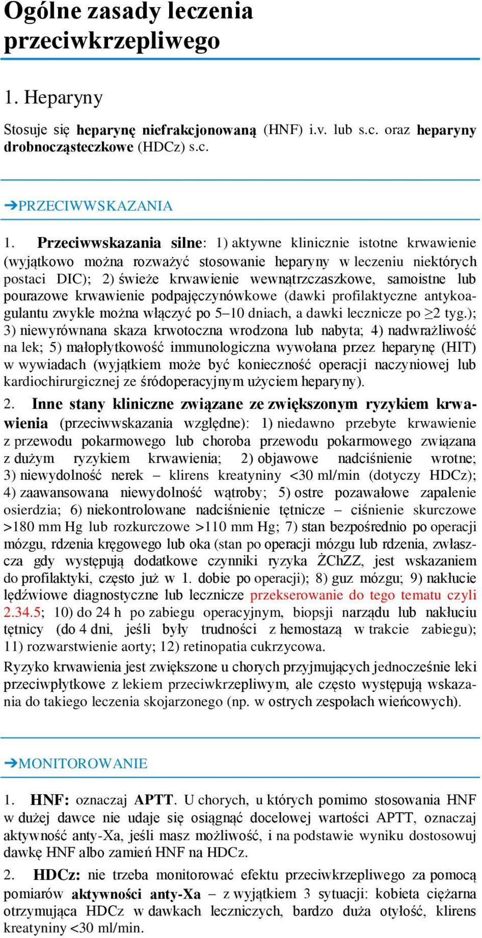 lub pourazowe krwawienie podpajęczynówkowe (dawki profilaktyczne antykoagulantu zwykle można włączyć po 510 dniach, a dawki lecznicze po 2 tyg.