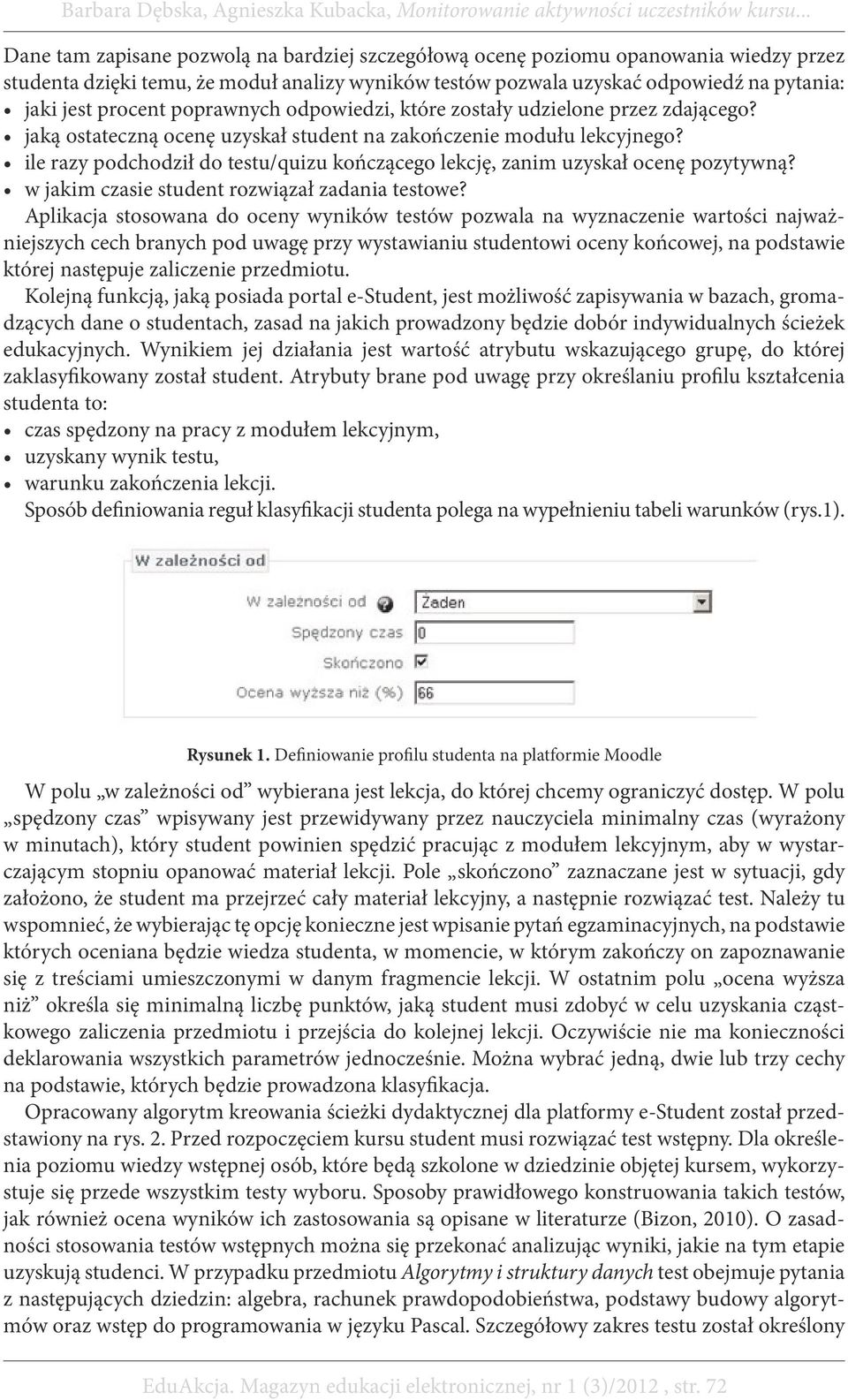 ile razy podchodził do testu/quizu kończącego lekcję, zanim uzyskał ocenę pozytywną? w jakim czasie student rozwiązał zadania testowe?