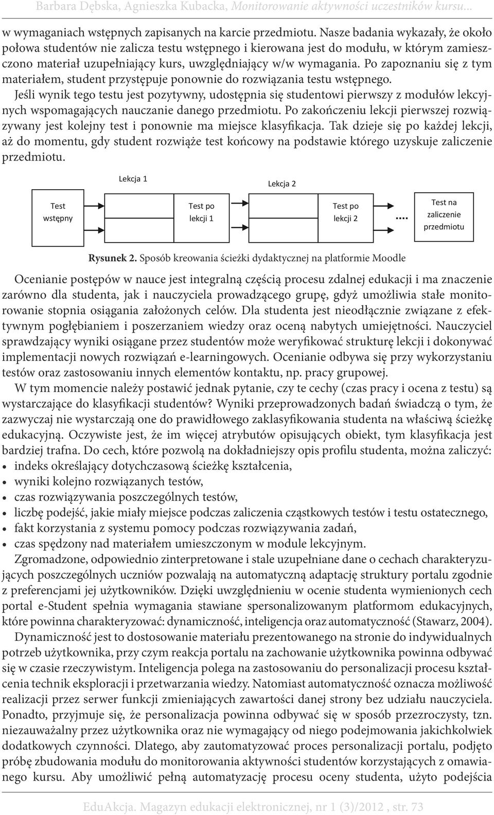 Po zapoznaniu się z tym materiałem, student przystępuje ponownie do rozwiązania testu wstępnego.