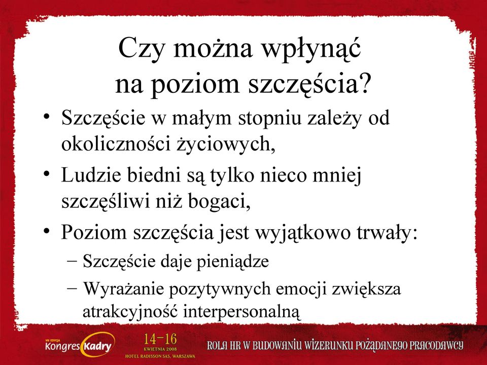 biedni są tylko nieco mniej szczęśliwi niż bogaci, Poziom szczęścia