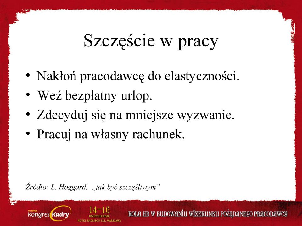 Zdecyduj się na mniejsze wyzwanie.