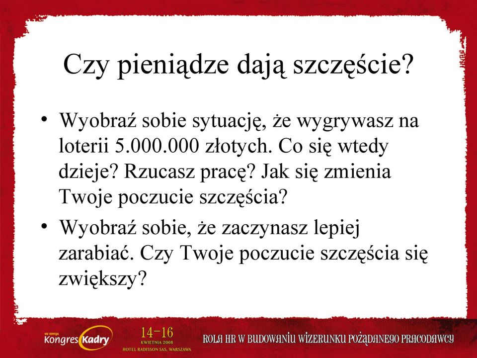 Co się wtedy dzieje? Rzucasz pracę?