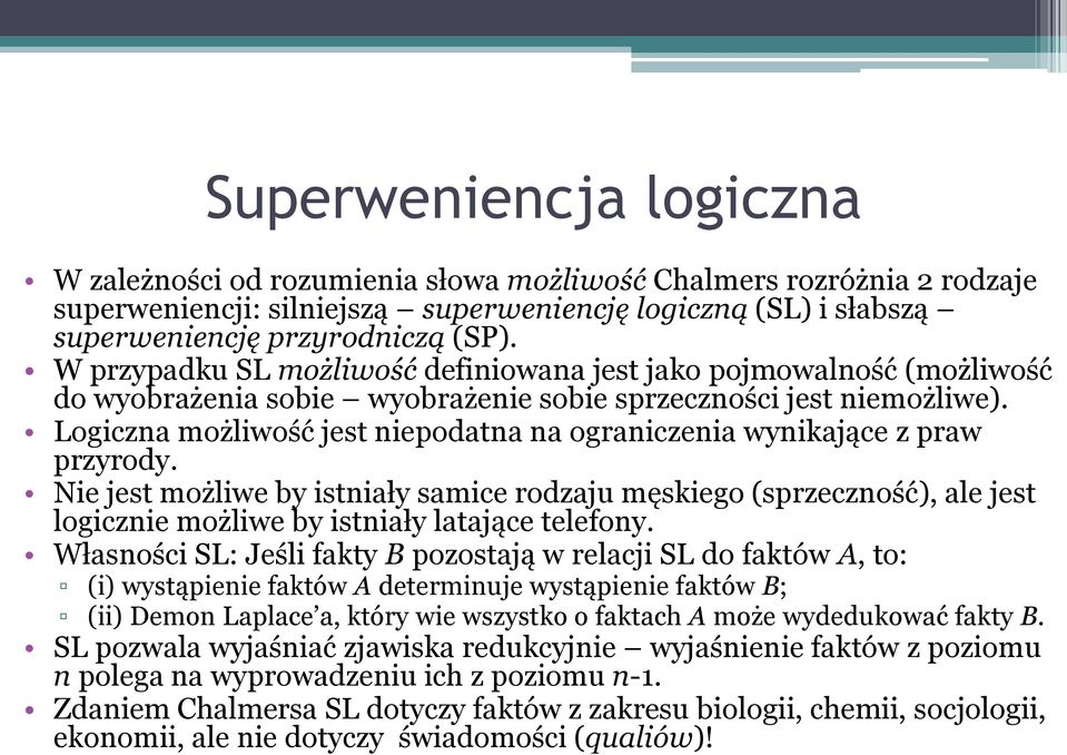 Logiczna możliwość jest niepodatna na ograniczenia wynikające z praw przyrody.