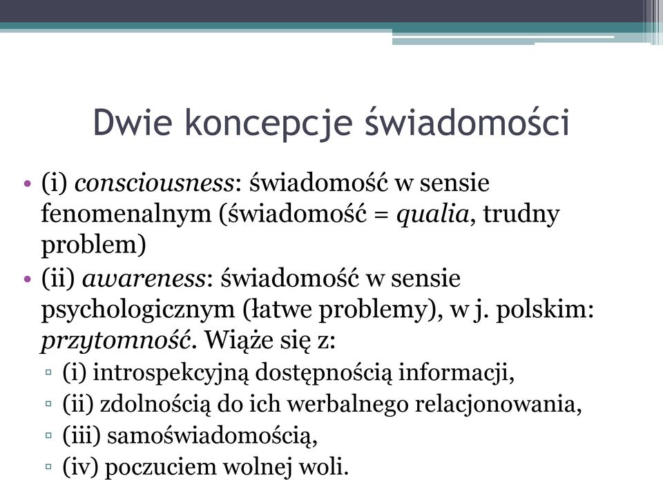 problemy), w j. polskim: przytomność.