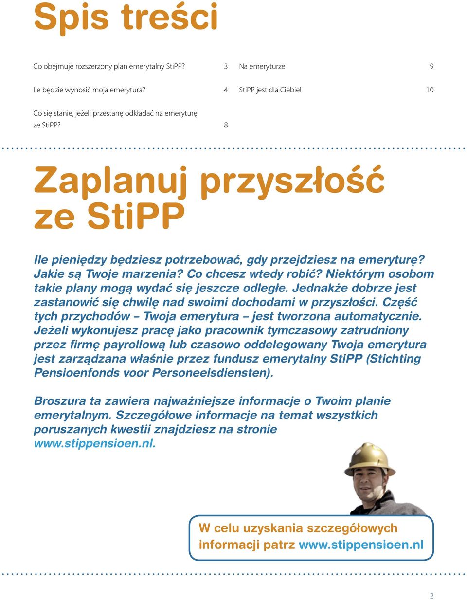 Co chcesz wtedy robić? Niektórym osobom takie plany mogą wydać się jeszcze odległe. Jednakże dobrze jest zastanowić się chwilę nad swoimi dochodami w przyszłości.