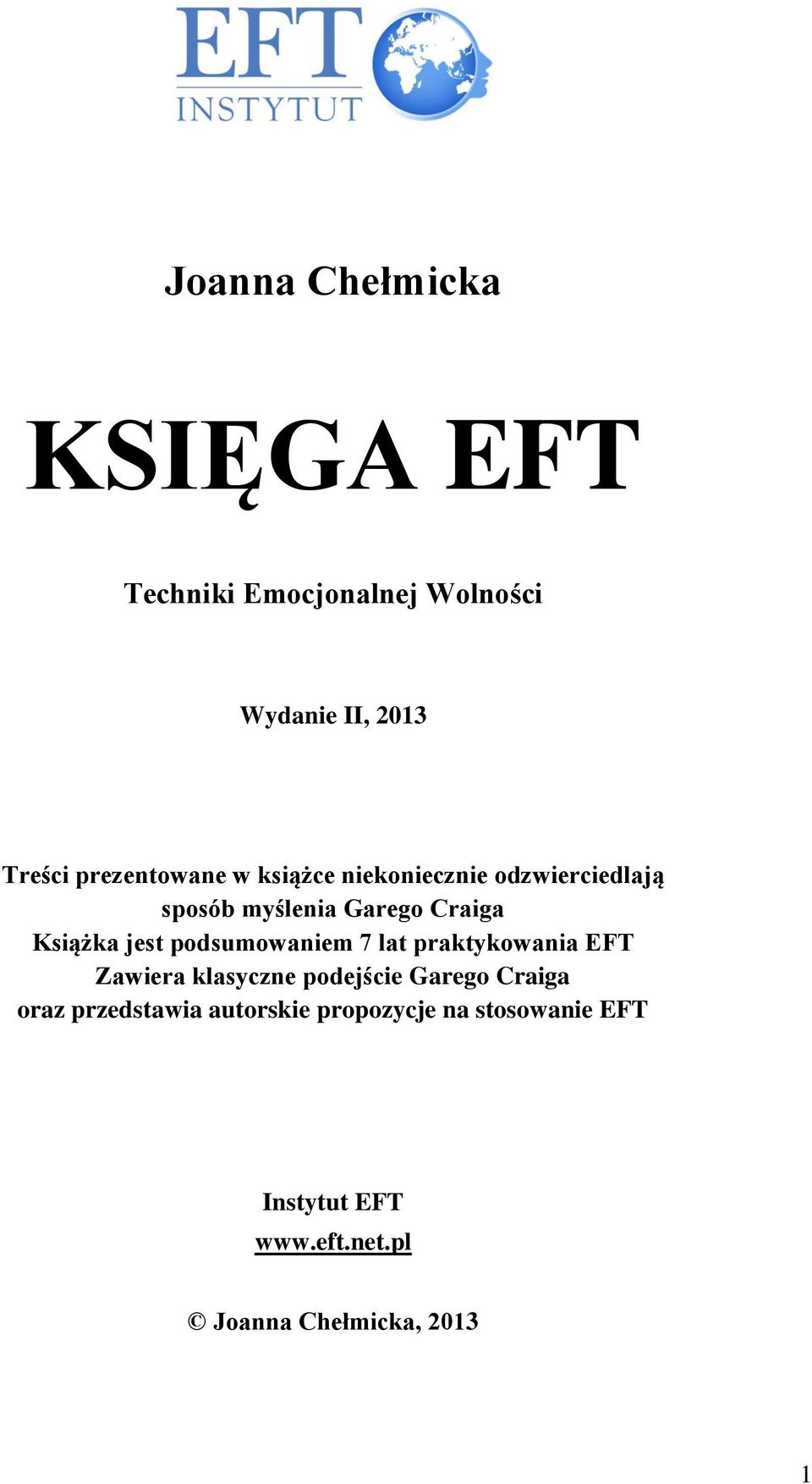 jest podsumowaniem 7 lat praktykowania EFT Zawiera klasyczne podejście Garego Craiga oraz