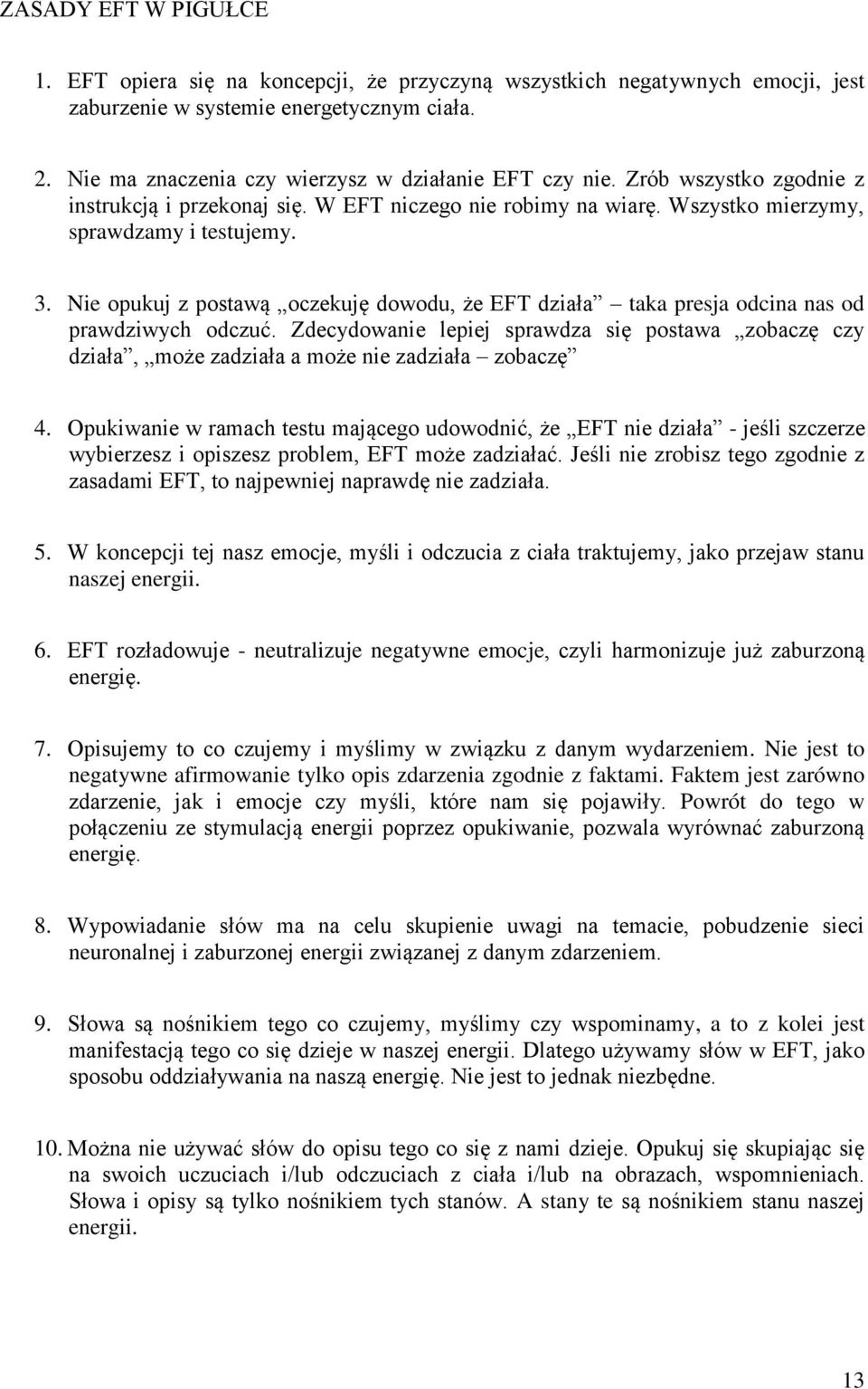 Nie opukuj z postawą oczekuję dowodu, że EFT działa taka presja odcina nas od prawdziwych odczuć.