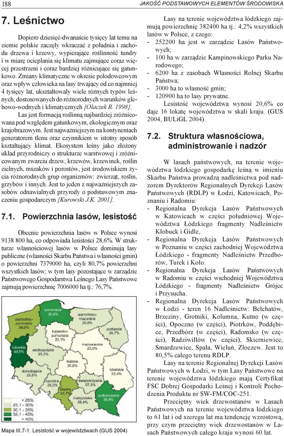 coraz więcej przestrzeni i coraz bardziej różnicujące się gatunkowo.