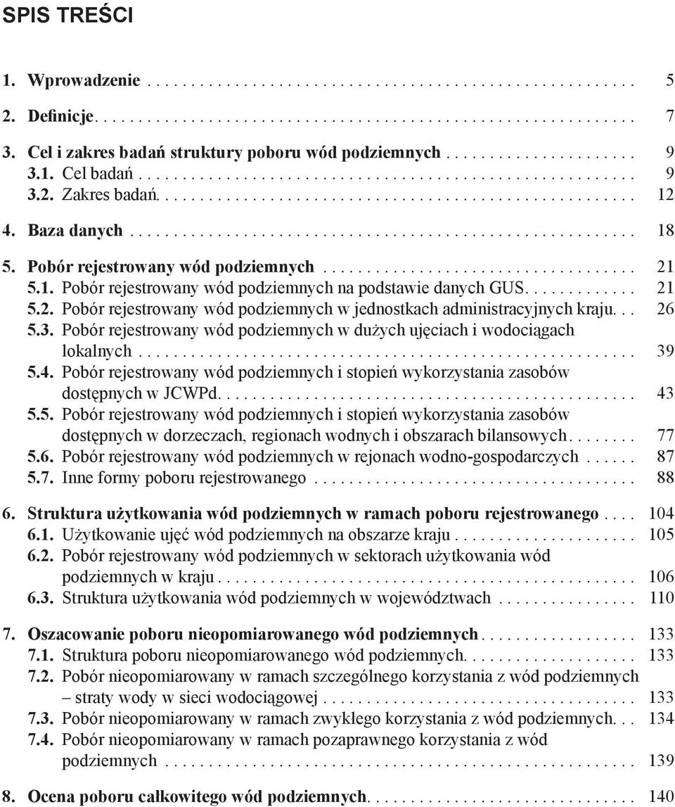 Baza danych.......................................................... 18 5. Pobór rejestrowany wód podziemnych.................................... 21 5.1. Pobór rejestrowany wód podziemnych na podstawie danych GUS.