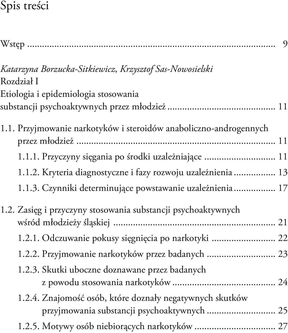 Kryteria diagnostyczne i fazy rozwoju uzależnienia... 13 1.1.3. Czynniki determinujące powstawanie uzależnienia... 17 1.2.