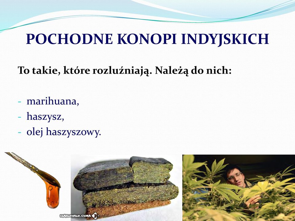 Należą do nich: - marihuana,