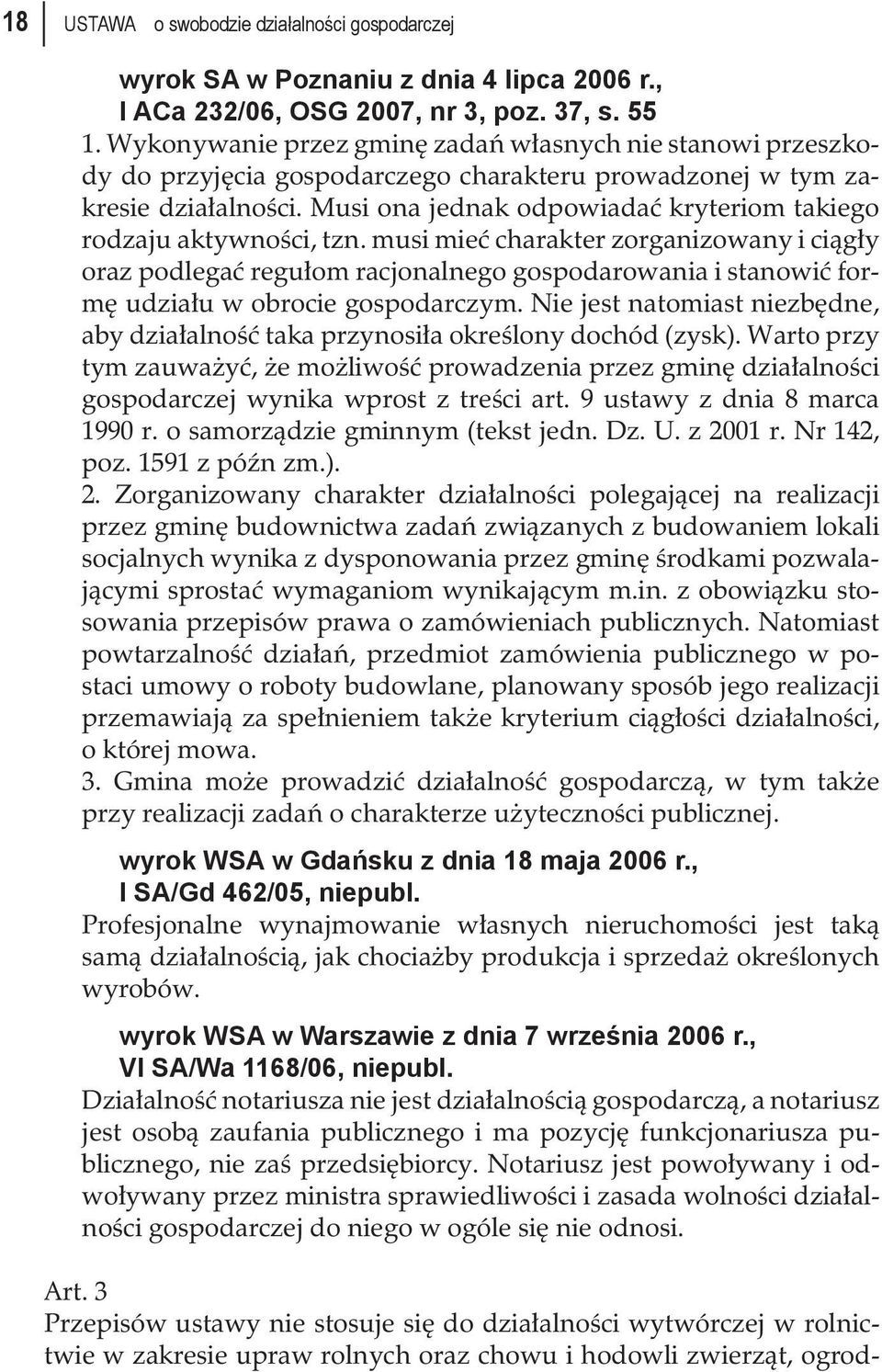 Musi ona jednak odpowiadać kryteriom takiego rodzaju aktywności, tzn.