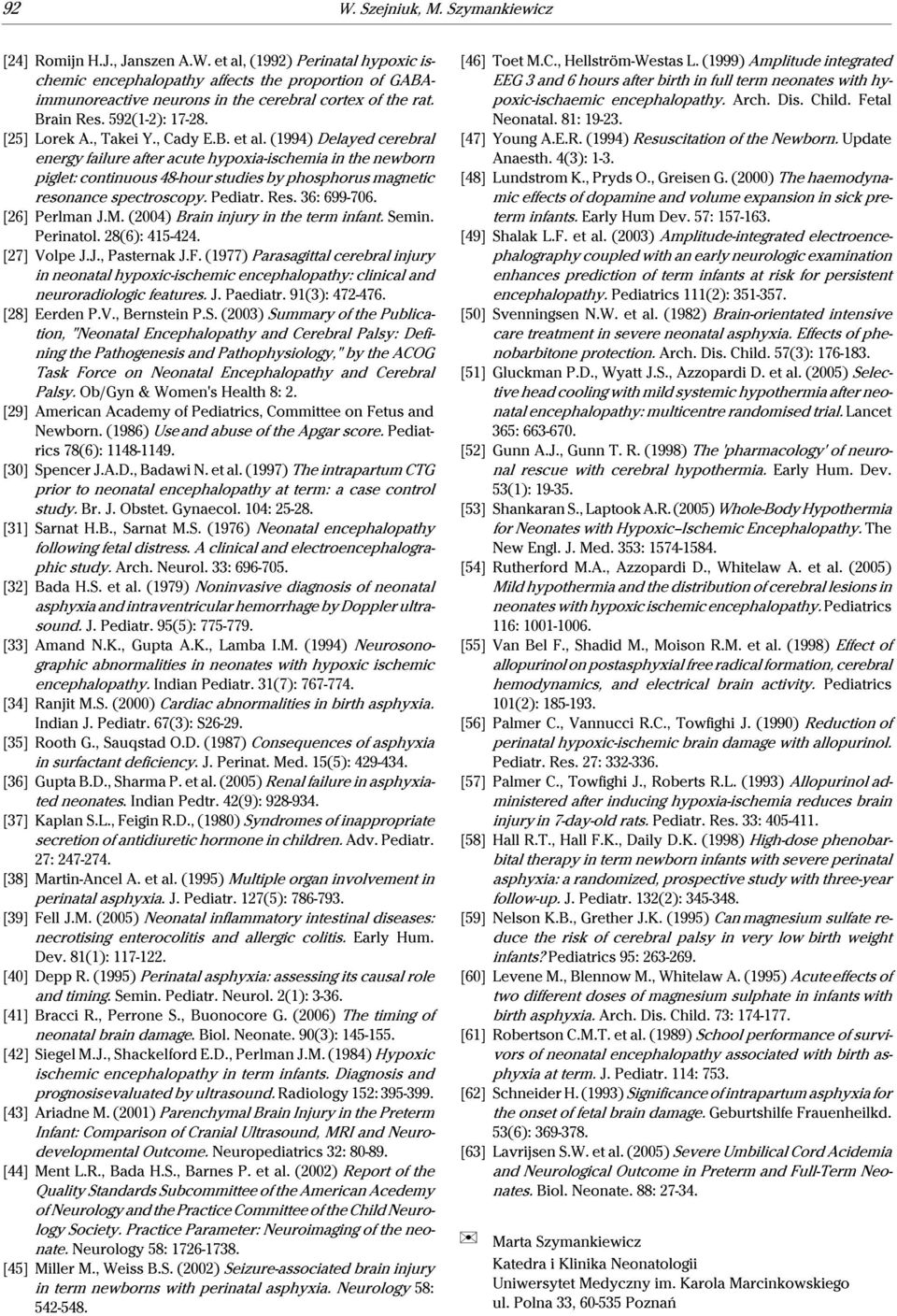 (1994) Delayed cerebral energy failure after acute hypoxia-ischemia in the newborn piglet: continuous 48-hour studies by phosphorus magnetic resonance spectroscopy. Pediatr. Res. 36: 699-706.