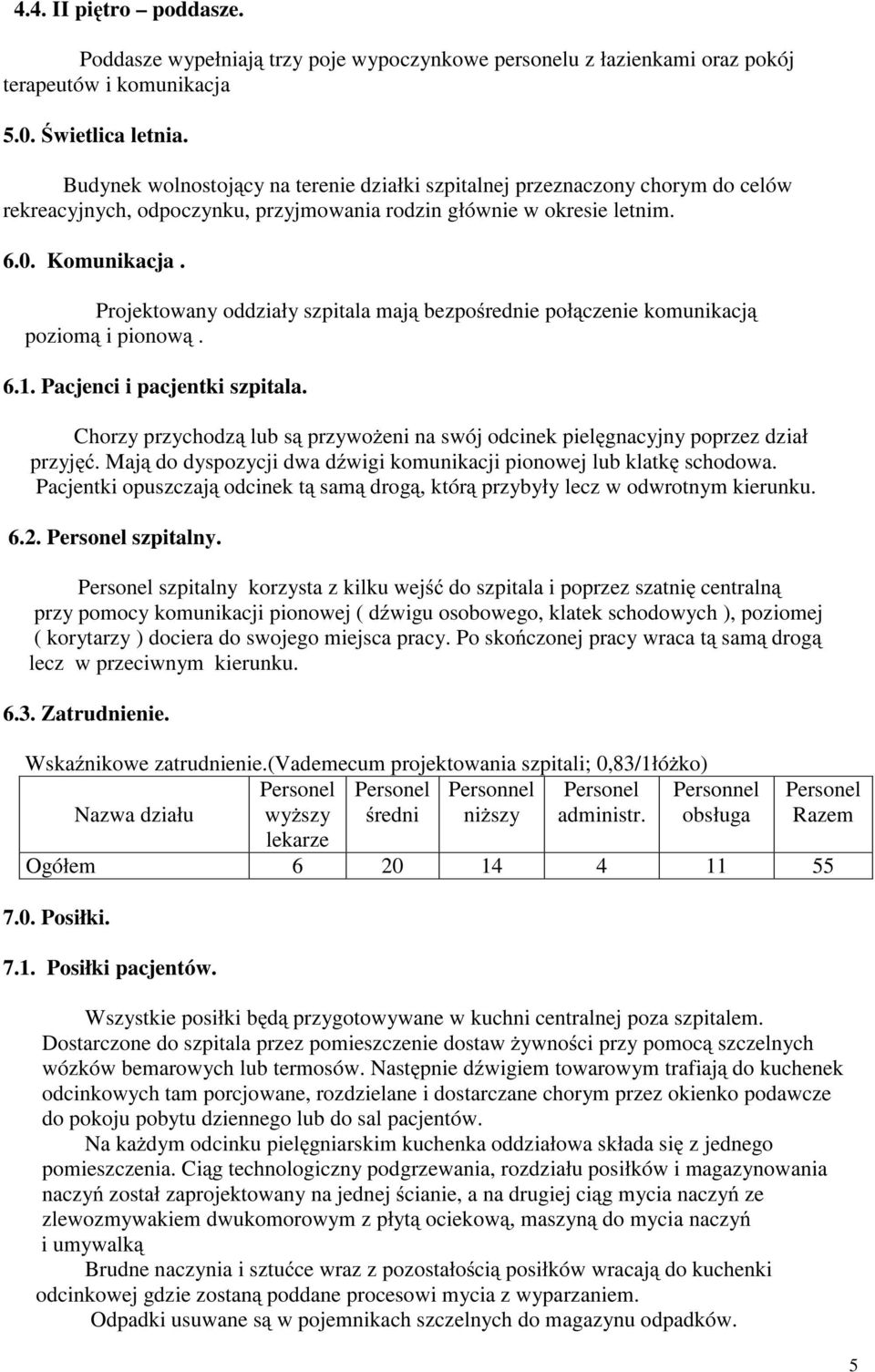 Projektowany oddziały szpitala maj bezpo rednie poł czenie komunikacj poziom i pionow. 6.. Pacjenci i pacjentki szpitala.