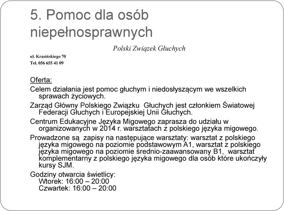 Centrum Edukacyjne Języka Migowego zaprasza do udziału w organizowanych w 2014 r. warsztatach z polskiego języka migowego.