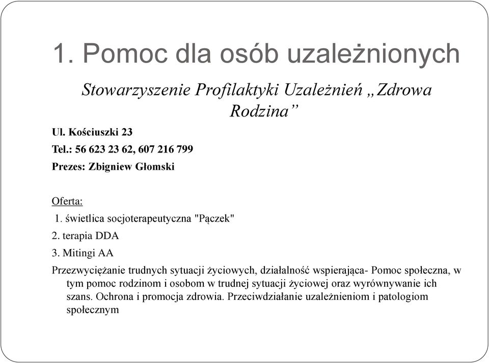 Mitingi AA Przezwyciężanie trudnych sytuacji życiowych, działalność wspierająca- Pomoc społeczna, w tym pomoc rodzinom i