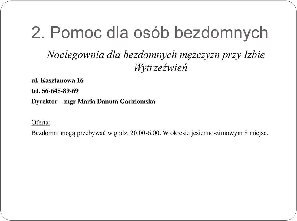 56-645-89-69 Dyrektor mgr Maria Danuta Gadziomska Oferta: