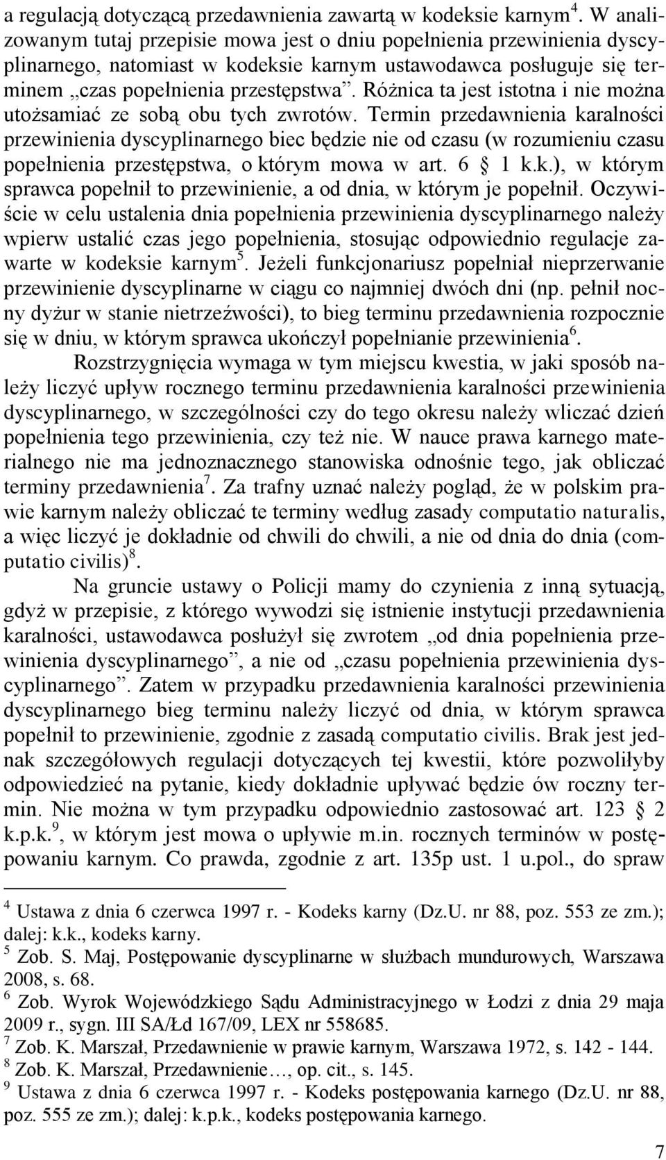 Różnica ta jest istotna i nie można utożsamiać ze sobą obu tych zwrotów.