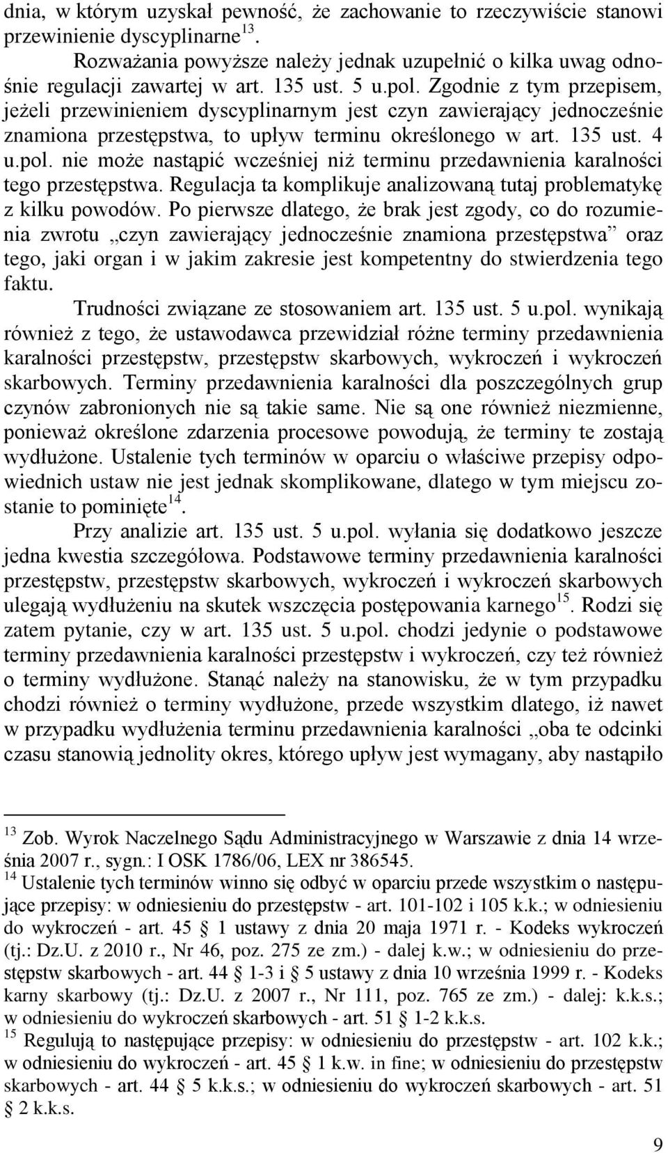 Regulacja ta komplikuje analizowaną tutaj problematykę z kilku powodów.