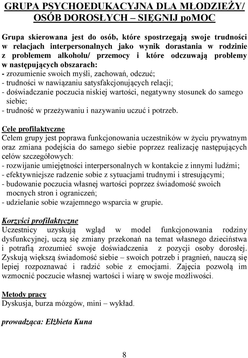 poczucia niskiej wartości, negatywny stosunek do samego siebie; - trudność w przeżywaniu i nazywaniu uczuć i potrzeb.