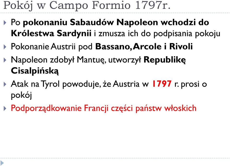 podpisania pokoju Pokonanie Austrii pod Bassano, Arcole i Rivoli Napoleon zdobył