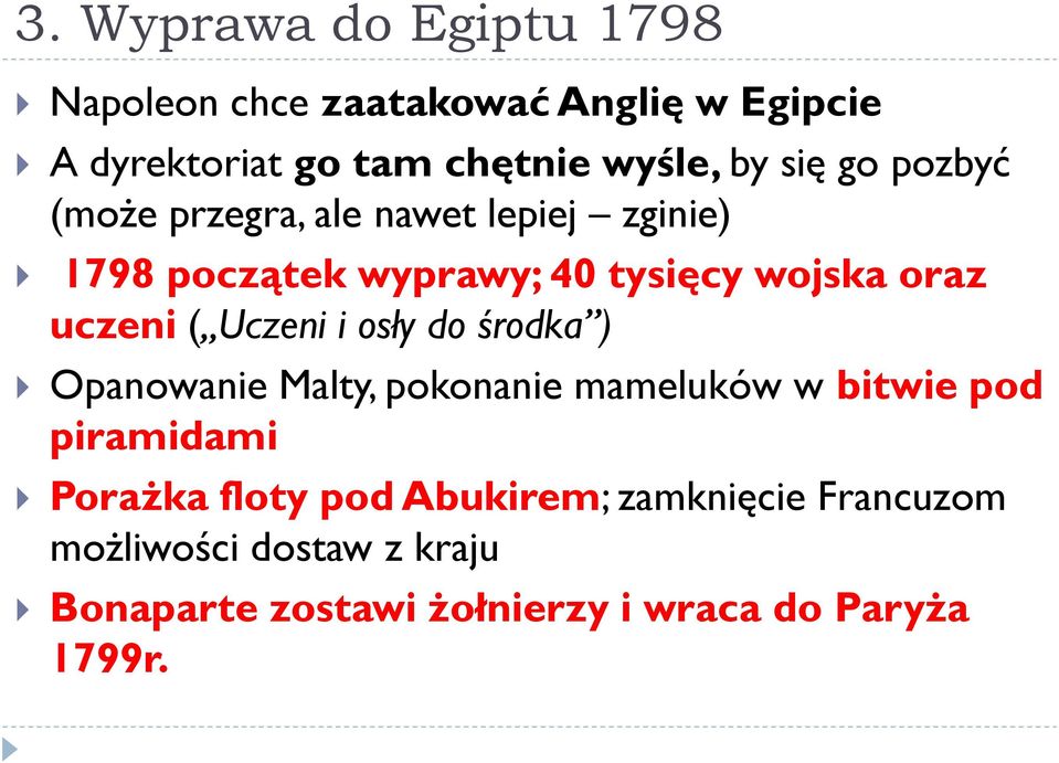 ( Uczeni i osły do środka ) Opanowanie Malty, pokonanie mameluków w bitwie pod piramidami Porażka floty pod