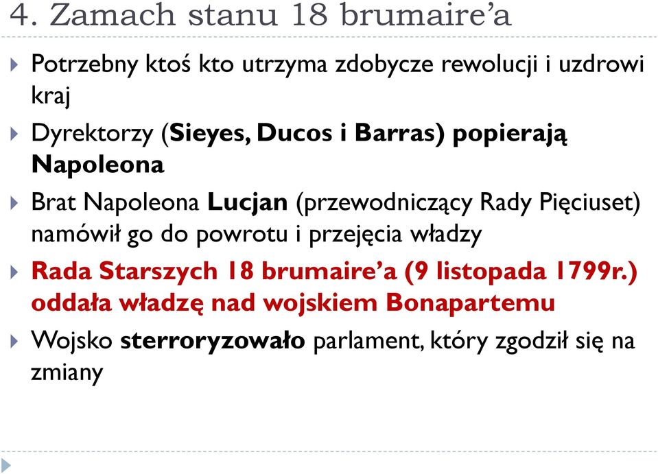 Rady Pięciuset) namówił go do powrotu i przejęcia władzy Rada Starszych 18 brumaire a (9