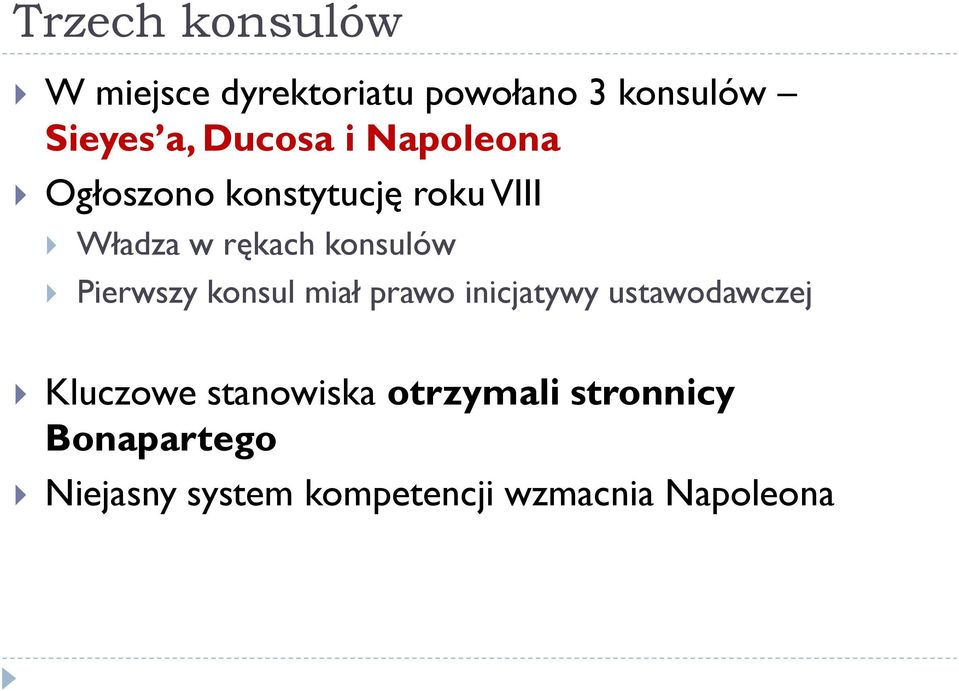 konsulów Pierwszy konsul miał prawo inicjatywy ustawodawczej Kluczowe