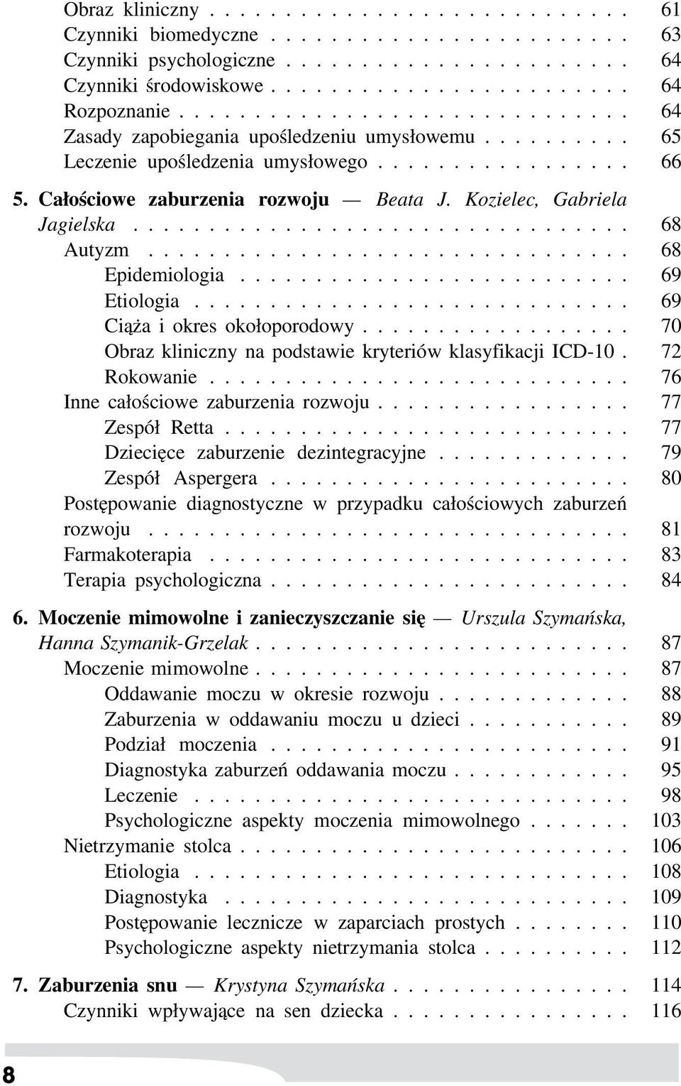 Kozielec, Gabriela Jagielska................................. 68 Autyzm................................ 68 Epidemiologia.......................... 69 Etiologia............................. 69 Ciąża i okres okołoporodowy.