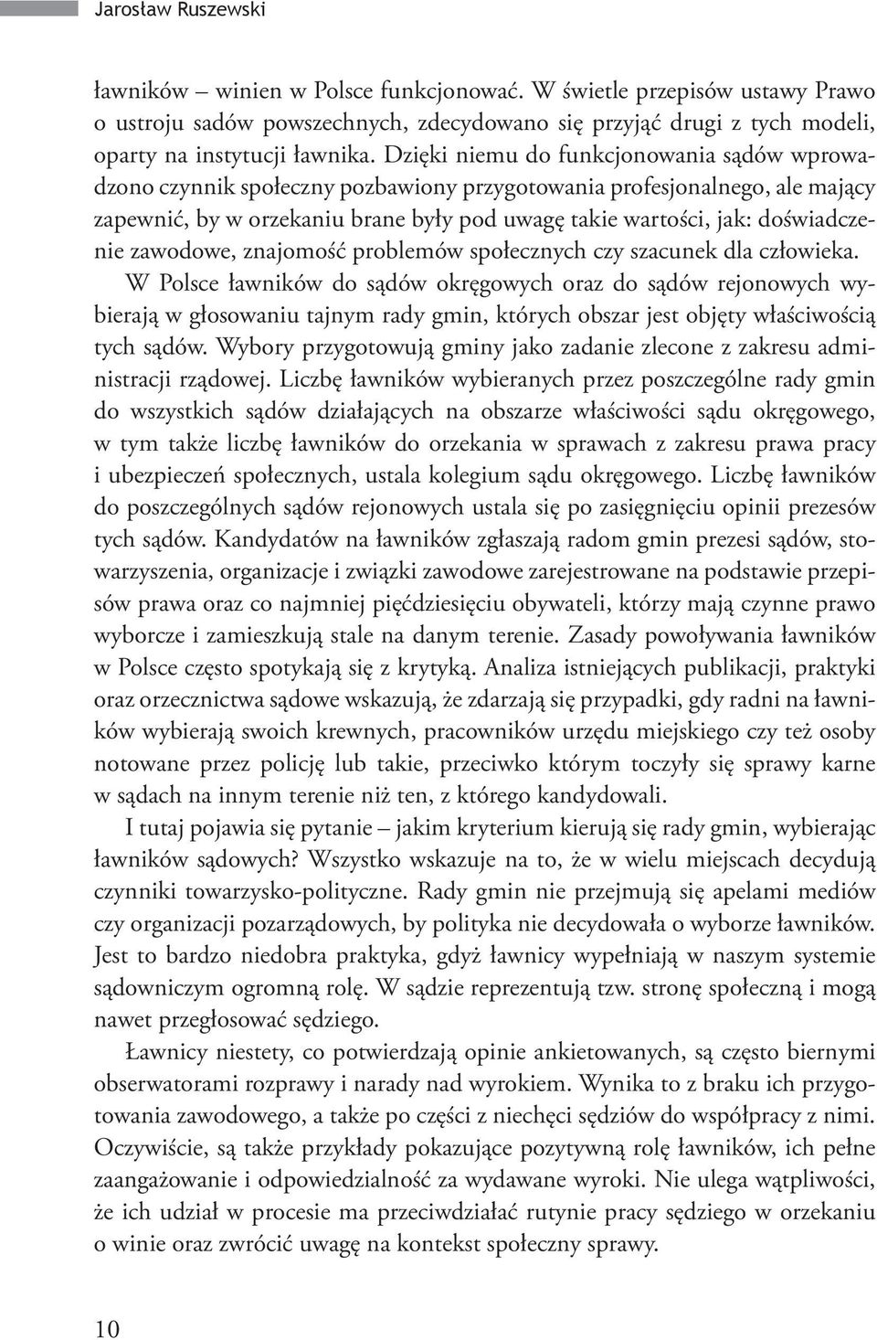 doświadczenie zawodowe, znajomość problemów społecznych czy szacunek dla człowieka.