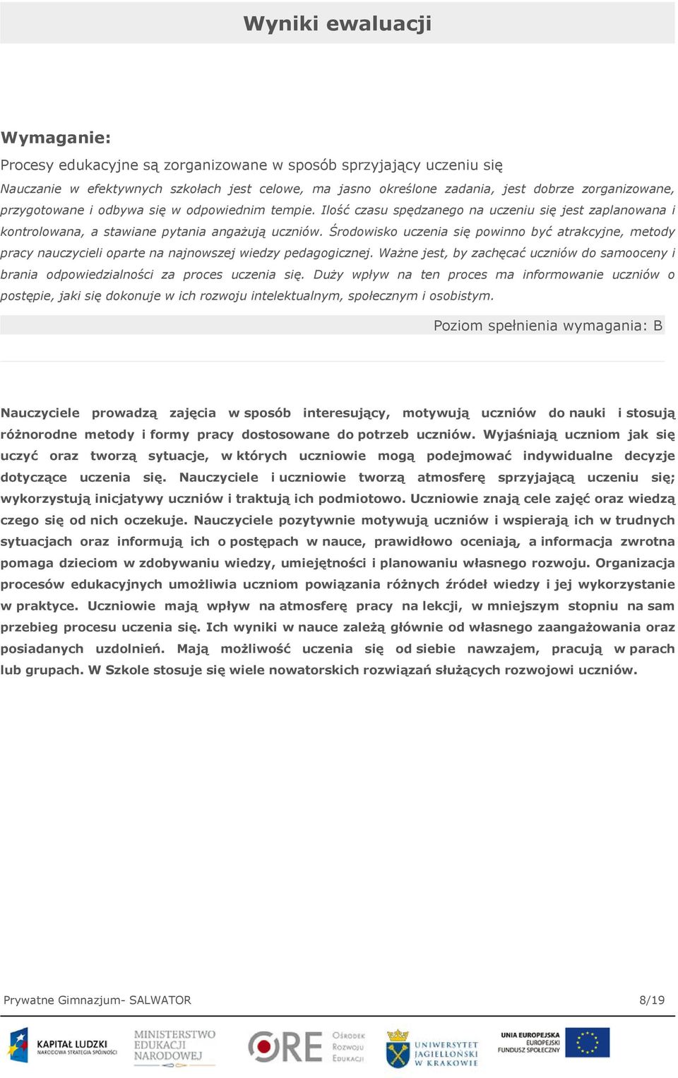 Środowisko uczenia się powinno być atrakcyjne, metody pracy nauczycieli oparte na najnowszej wiedzy pedagogicznej.