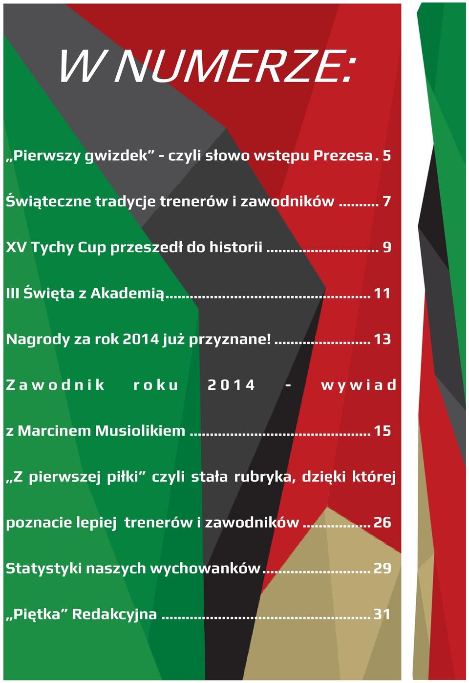 ... 13 Z a w o d n i k r o k u 2 0 1 4 - w y w i a d z Marcinem Musiolikiem.