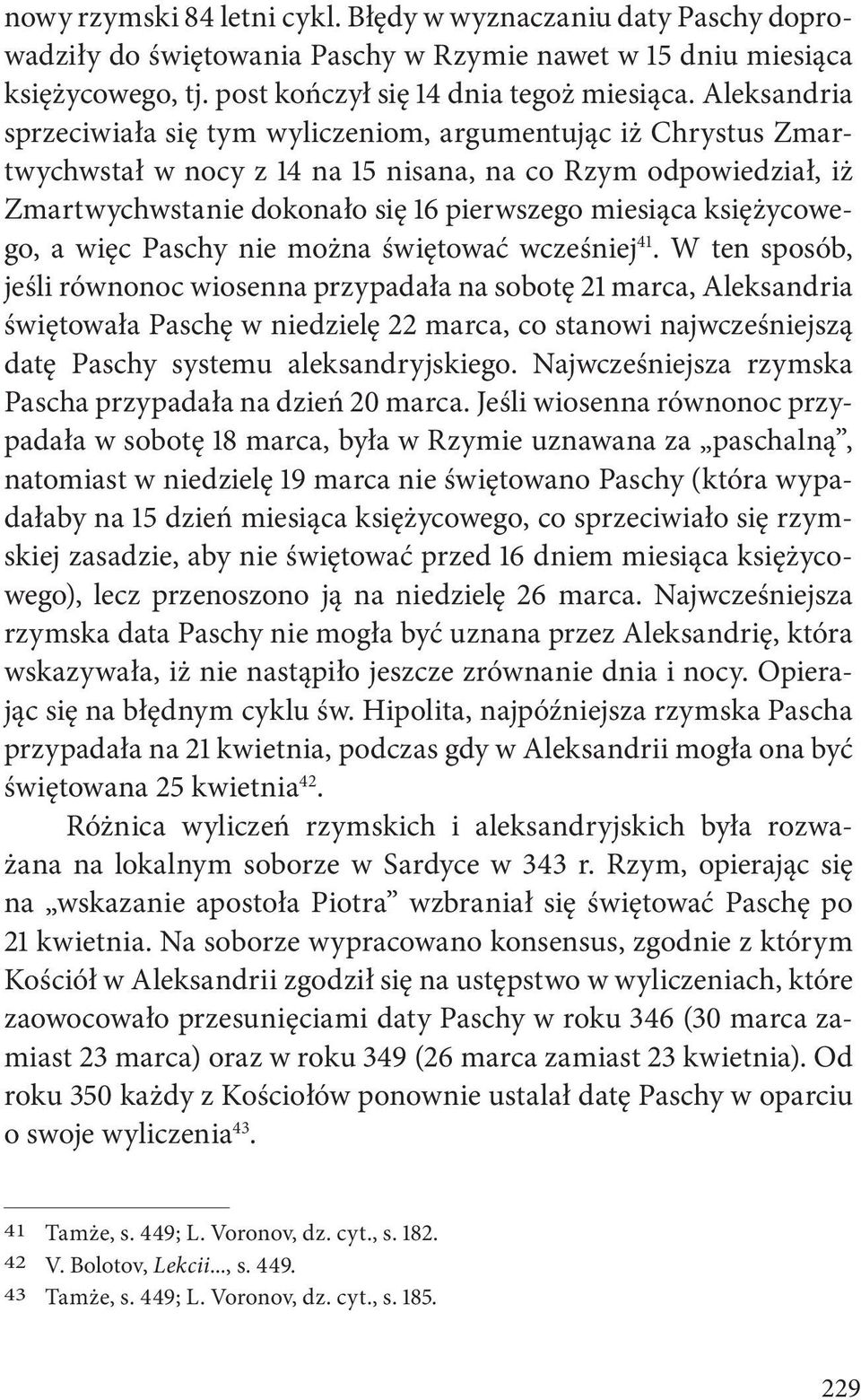 księżycowego, a więc Paschy nie można świętować wcześniej 41.