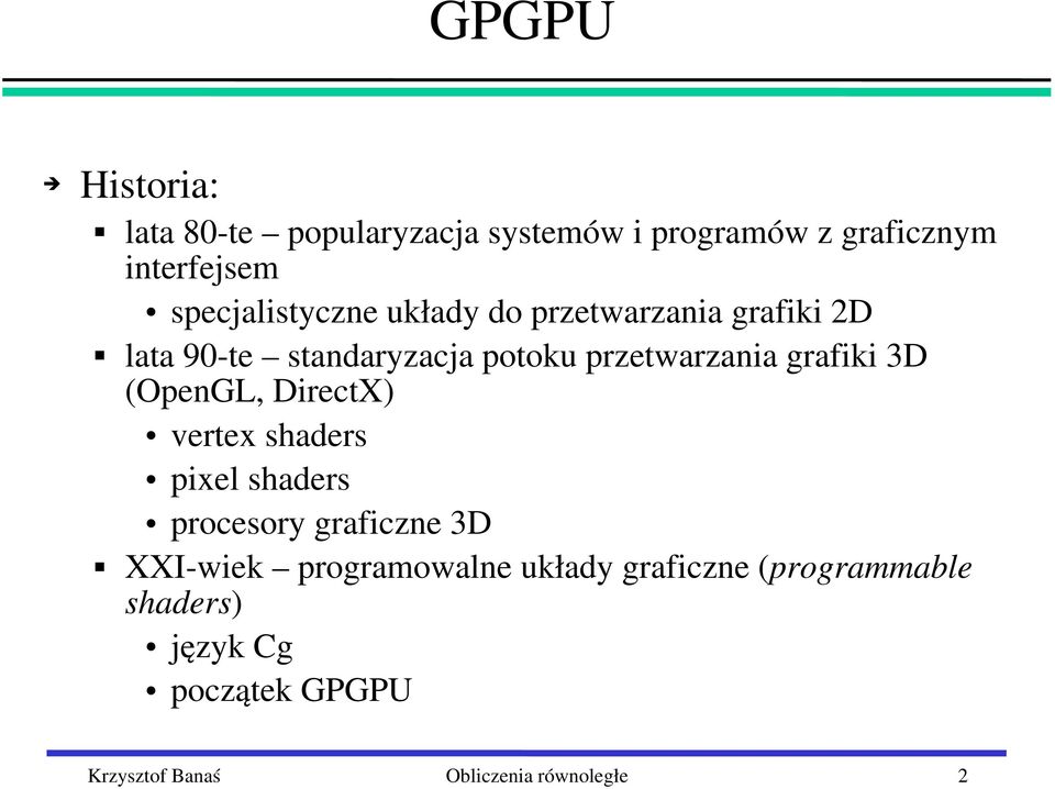 przetwarzania grafiki 3D (OpenGL, DirectX) vertex shaders pixel shaders procesory