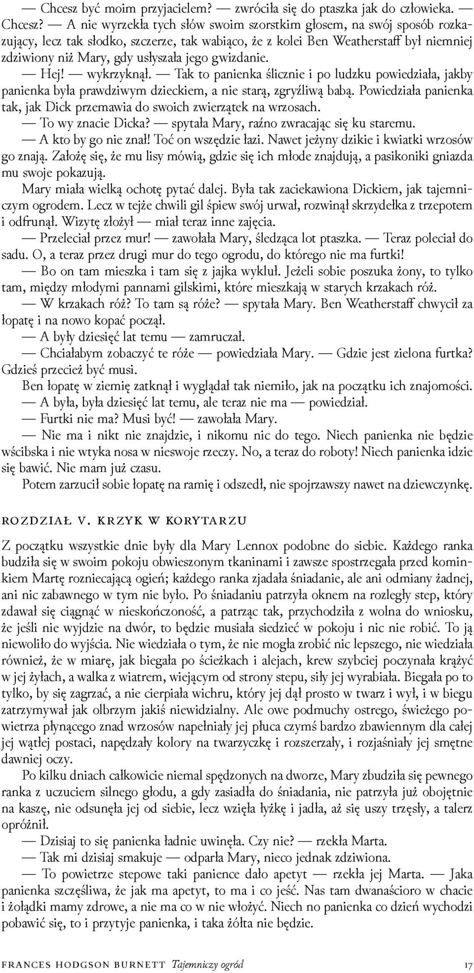 gwizdanie. Hej! wykrzyknął. Tak to panienka ślicznie i po luǳku powieǳiała, jakby panienka była prawǳiwym ǳieckiem, a nie starą, zgryźliwą babą.